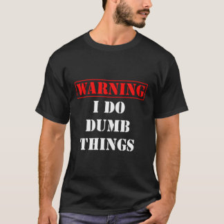 Camiseta Como Aviso Cômico Eu Faço Coisas Idiotas