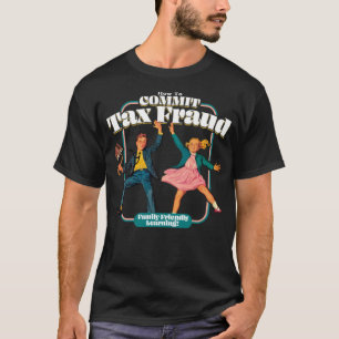 Camiseta Como Cometer Fraude Fiscal Aprendendo Familiarment