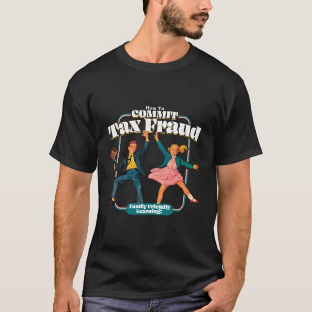Camiseta Como Cometer Fraude Fiscal Aprendizado Amigável À  (Frente)
