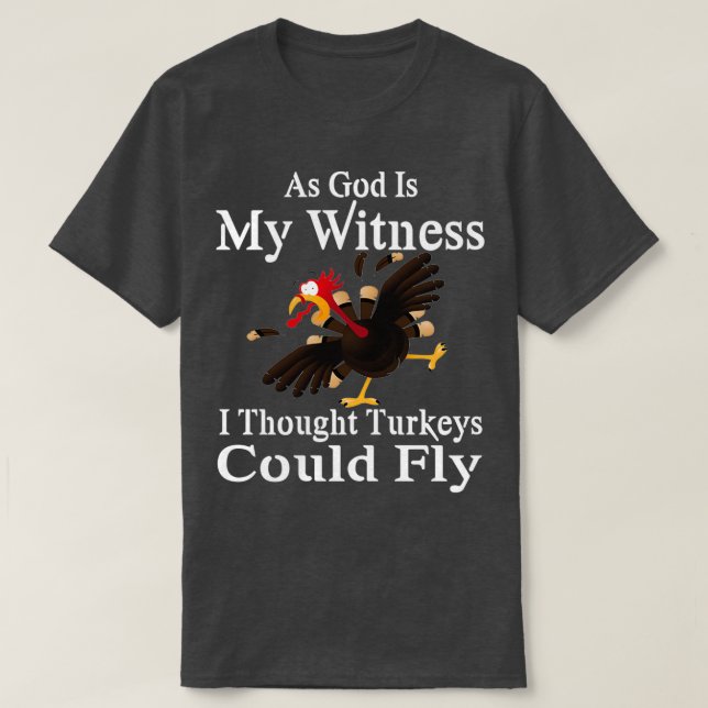 Camiseta Como Deus É A Minha Testemunha, Pensei Que Os Peru (Frente do Design)