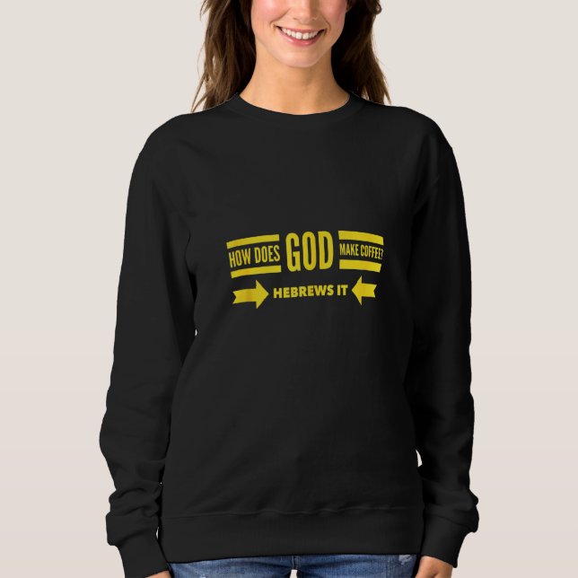 Camiseta Como Deus Faz O Café Hebraico Ele Quebra E Cristo? (Frente)
