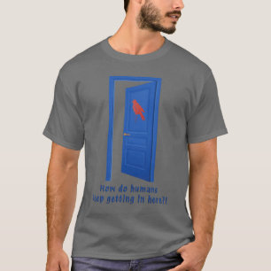 Camiseta Como é que os humanos continuam a entrar aqui?!
