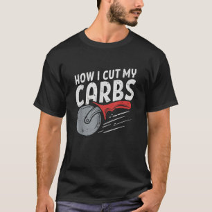 Camiseta Como eu cortei meus carboidratos Engraçado Comida 