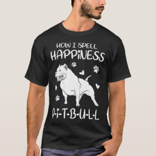 Camiseta Como eu Deletreo Felicidade Amantes de Cães Pitbul