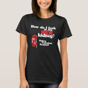 Camiseta Como eu olho no meu novo rim um transplante de rim