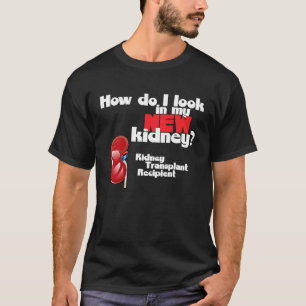 Camiseta Como eu olho no meu novo rim um transplante de rim