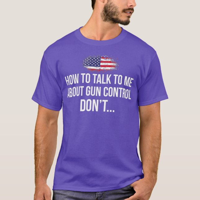 Camiseta Como falar comigo sobre o Controle de Armas DONT P (Frente)