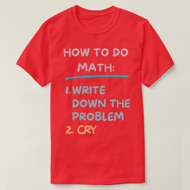 Camiseta Como Fazer Matemática Escrever O Problema E Chorar (Frente do Design)