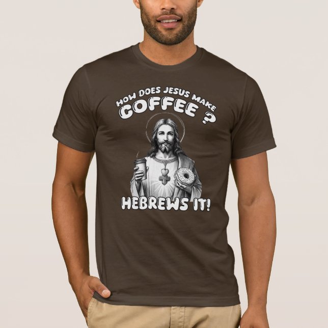 Camiseta Como Jesus faz café? Hebraico (Frente)