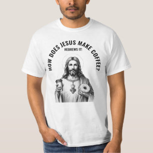 Camiseta Como Jesus faz café? Hebreus o faz