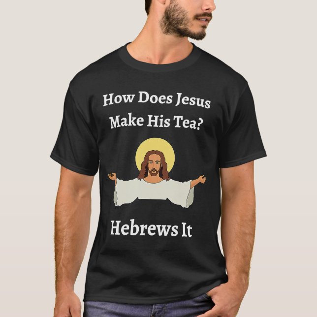 Camiseta Como Jesus Torna Seu Chá Judeu? (Frente)