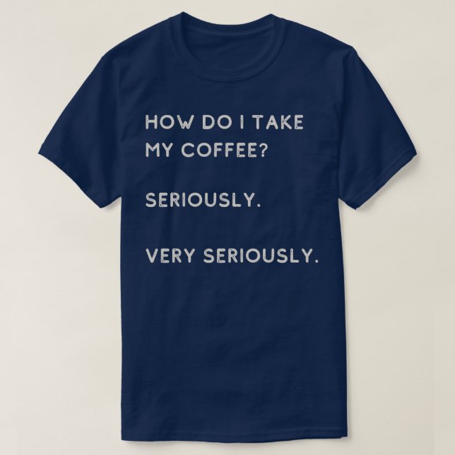 Camiseta Como Levo Meu Café A Sério? (Frente do Design)