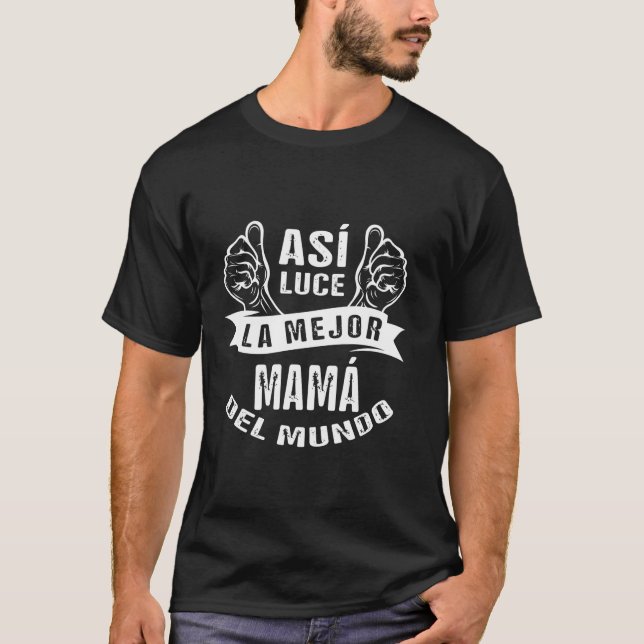 Camiseta Como Luce la mejor mam del mundo (Frente)