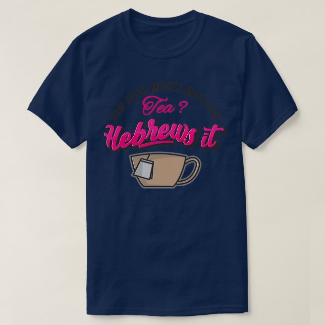 Camiseta Como Moisés Torna Tea Engraçado Religioso? (Frente do Design)