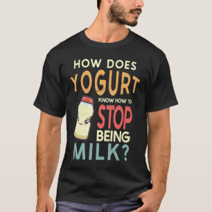 Camiseta Como O Yogurt Sabe Deixar De Ser Leite?