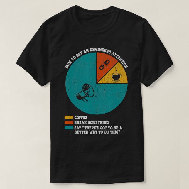 Camiseta Como Obter Um Engenheiro Engraçado De Atenção De E (Frente do Design)