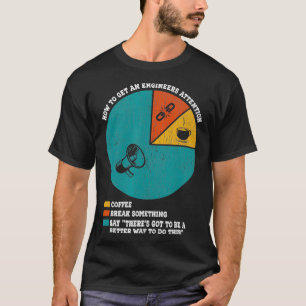 Camiseta Como Obter Um Engenheiro Engraçado De Atenção De E