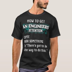 Camiseta Como Obter Uma Atenção De Engenheiro Engraçado Eng