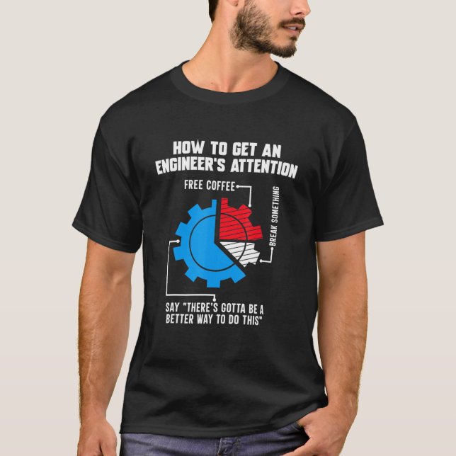 Camiseta Como Obter Uma Atenção De Engenheiros (Frente)
