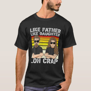 Camiseta Como Padre Como Filha Oh Merda - Pais Engraçados