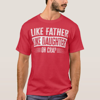 Camiseta Como Pai Como Filha Oh Família Puta