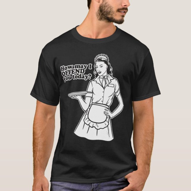 Camiseta Como posso ofendê-lo hoje (Frente)