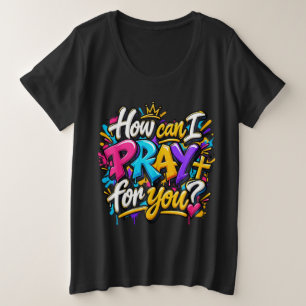 Camiseta Como posso orar por você?