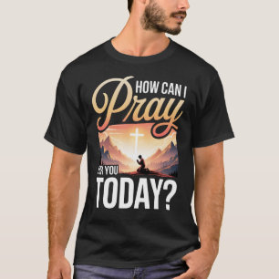 Camiseta Como Posso Orar Por Você Hoje