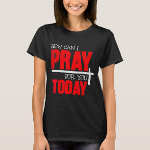 Camiseta Como Posso Orar Por Você Hoje Oração Cristã Fé