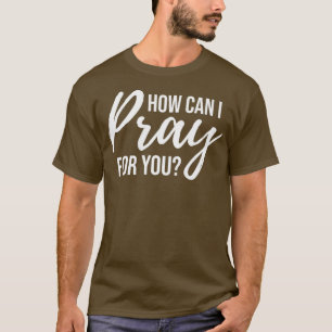 Camiseta Como posso rezar por seu presente de oração cris