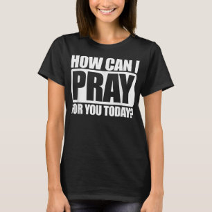 Camiseta Como Posso Rezar Por Você Fé Cristã Jesus I Pra