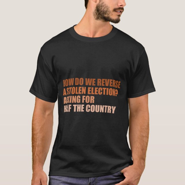 Camiseta Como Reverter um Projeto de Eleição Roubada  (Frente)