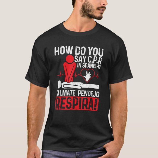 Camiseta Como Se Diz C P R Em Espanhol, O Calmate Pendejo R (Frente)