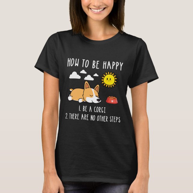 Camiseta Como Ser Feliz Ser Um Corgi (Frente)