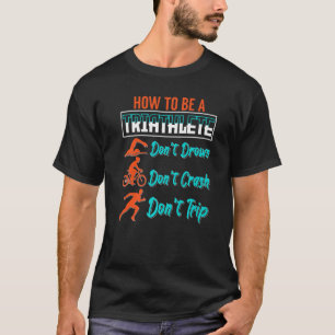 Camiseta Como Ser Um Entusiasta Do Esporte Triatleta