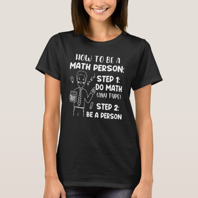 Camiseta Como Ser Uma Pessoa De Matemática  Dito De Matemát (Frente)