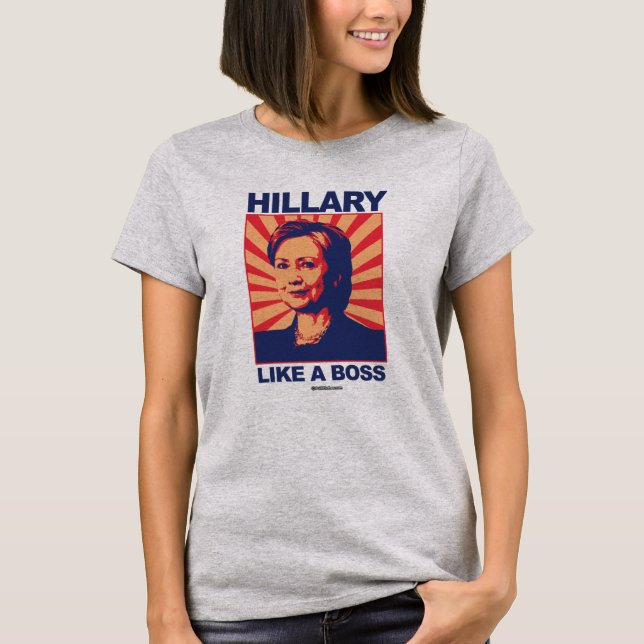 Camiseta Como um chefe - propaganda de Hillary - (Frente)