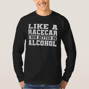 Camiseta Como Um Racecar Eu Corro Melhor Com Álcool