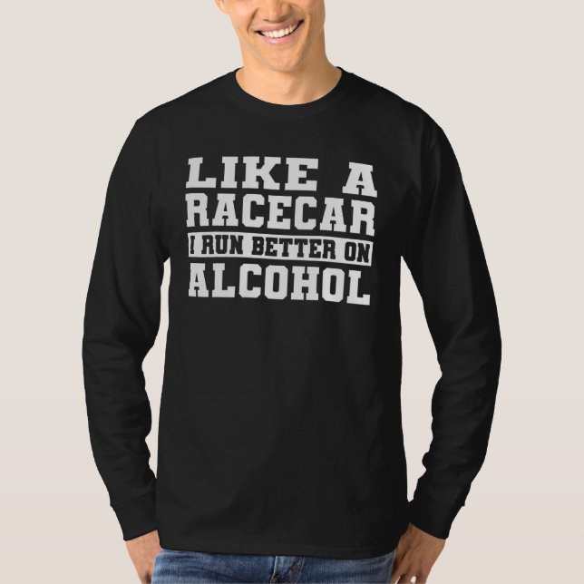 Camiseta Como Um Racecar Eu Corro Melhor Com Álcool (Frente)