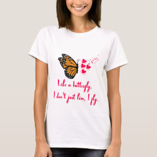 Camiseta Como uma borboleta, eu não apenas vivo, eu voo. De