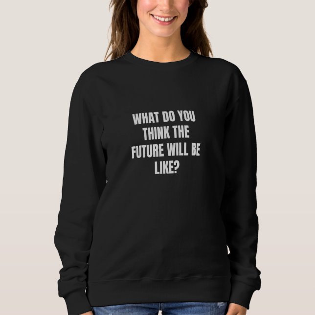 Camiseta Como você acha que o futuro será (Frente)