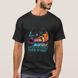 Camiseta Como Você Balança Sua Minhoca Piada de Pescador