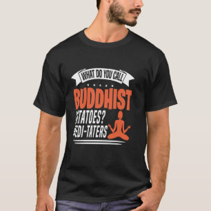 Camiseta Como Você Chama Batatas Budistas Medi-Taters