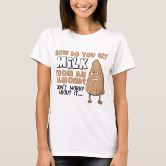 Camiseta Como você obtem o leite de uma amêndoa?