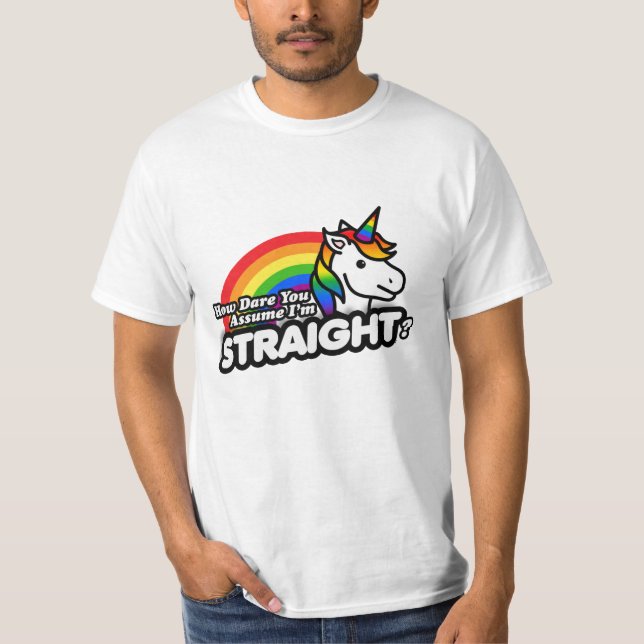 Camiseta Como Você Ousa Supor Que Eu Sou Hétero (Frente)