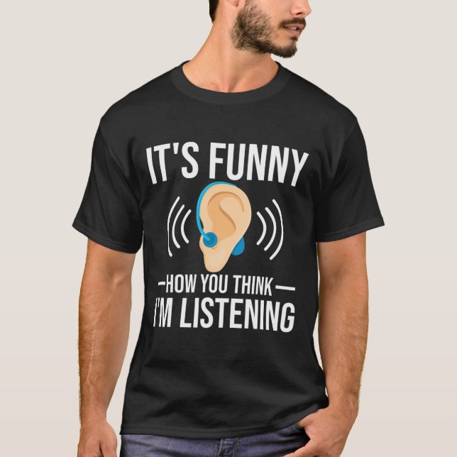 Camiseta Como você pensa surdo (Frente)