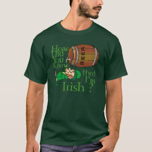 Camiseta Como você soube que eu sou irlandês?