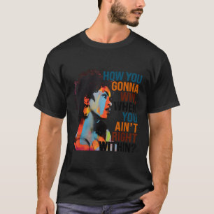 Camiseta Como Você Vai Ganhar Quando Não Estiver Bem Dentro