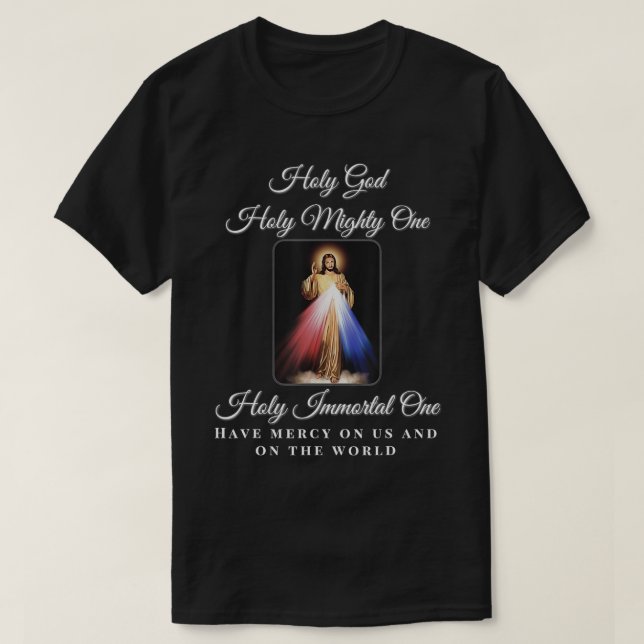 Camiseta Compaixão divino Santo Deus Poderoso Uma Oração Ca (Frente do Design)
