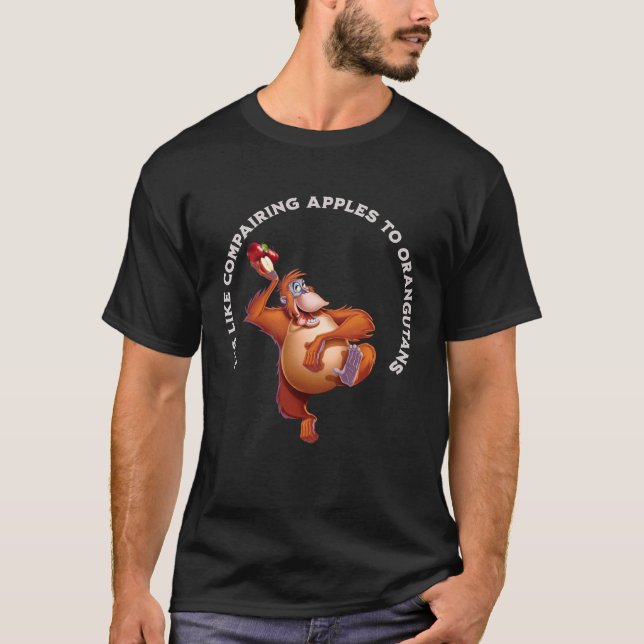 Camiseta Comparar Maçãs com Orangutanos é Bobo impossível (Frente)